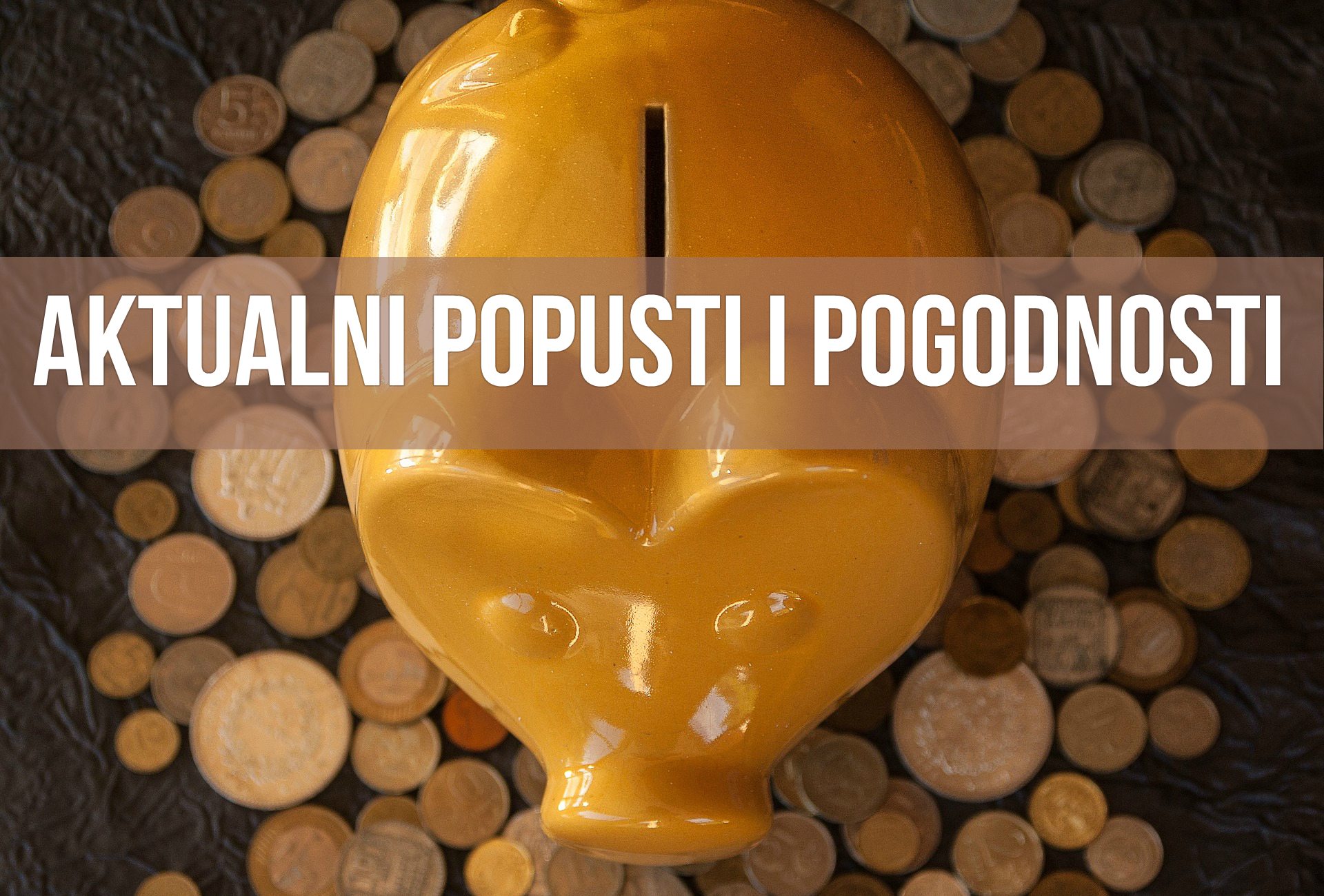 Aktualni popusti i pogodnosti